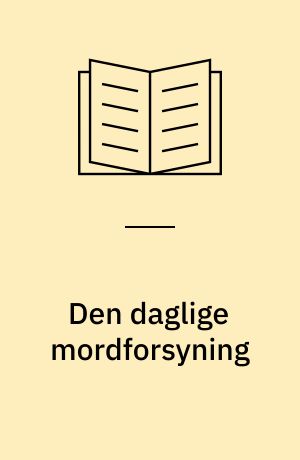 Den daglige mordforsyning : kriminalitet, journalistik og litteratur