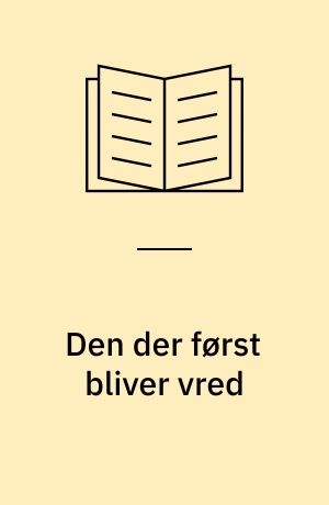 Den der først bliver vred