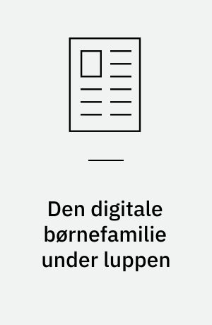 Den digitale børnefamilie under luppen
