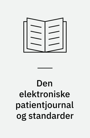 Den elektroniske patientjournal og standarder : struktur eller kaos
