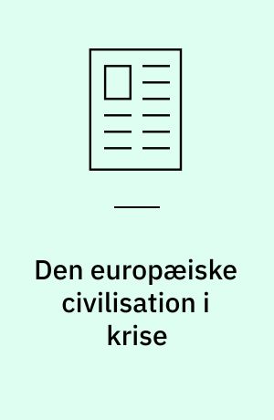 Den europæiske civilisation i krise : en intellektuel debat om Europas og Vestens status efter 1918