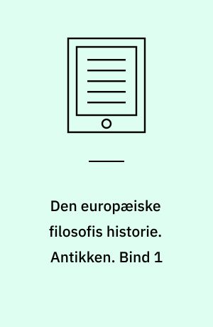 Den europæiske filosofis historie. Antikken. Bind 1