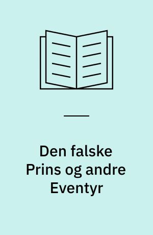 Den falske Prins og andre Eventyr