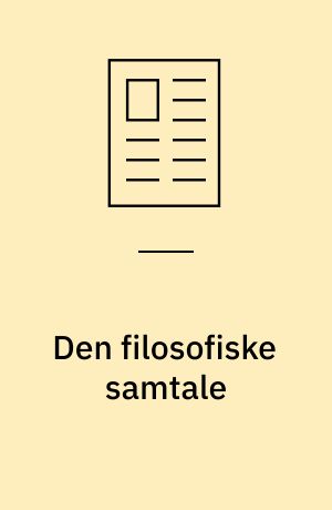 Den filosofiske samtale : der, hvor de voksne lytter og spørger...
