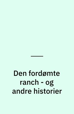 Den fordømte ranch - og andre historier