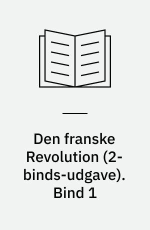 Den franske Revolution. Bind 1