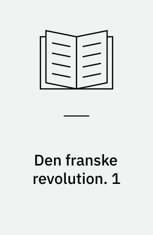 Den franske revolution. 1 : Kilder og tekster. - 1981. - 104 s. : ill.