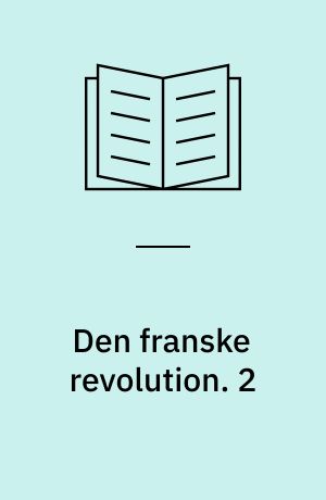 Den franske revolution. 2 : Vurderinger og synspunkter. - 1981. - 139 s. : ill.