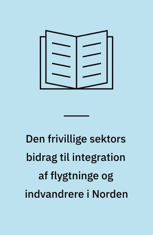 Den frivillige sektors bidrag til integration af flygtninge og indvandrere i Norden : indlæg præsenteret ved konferencen Oslo d. 29. november 2002