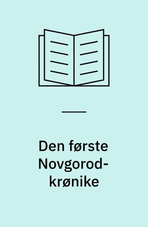 Den første Novgorod-krønike : ældste affattelse