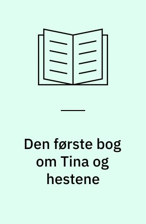 Den første bog om Tina og hestene : hvori Tina får til opgave at tage sig af et moderløst, gyldenbrunt hingstføl -