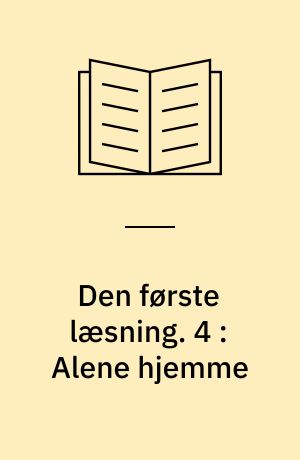 Den første læsning. 4 : Alene hjemme