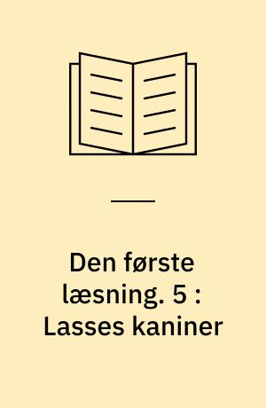 Den første læsning. 5 : Lasses kaniner
