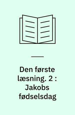 Den første læsning. 2 : Jakobs fødselsdag