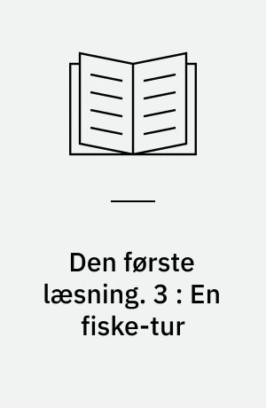 Den første læsning. 3 : En fiske-tur