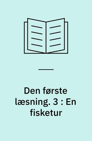 Den første læsning. 3 : En fisketur