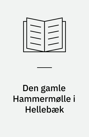 Den gamle Hammermølle i Hellebæk