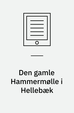 Den gamle Hammermølle i Hellebæk