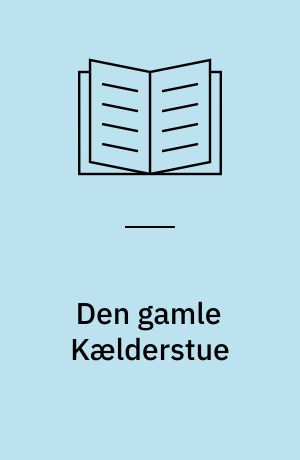 Den gamle Kælderstue : Fortælling: Da Sneen føg : en Julefortælling