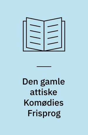 Den gamle attiske Komødies Frisprog