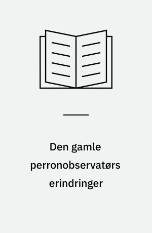 Den gamle perronobservatørs erindringer