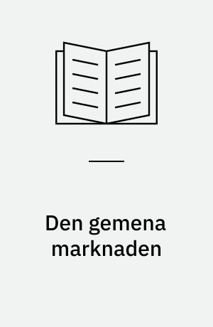 Den gemena marknaden : om ekonomisk tillväxt, EEC och social utstötning
