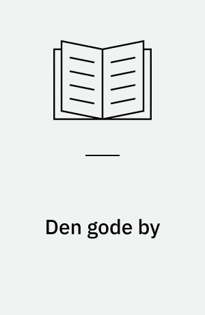 Den gode by : en debatbog