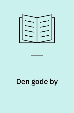 Den gode by : en debatbog