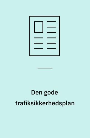 Den gode trafiksikkerhedsplan : 8 krav til planlægning - og til planlæggerne