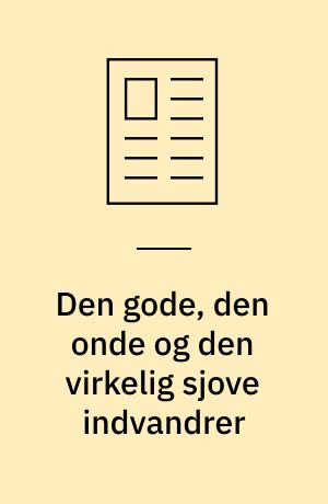 Den gode, den onde og den virkelig sjove indvandrer