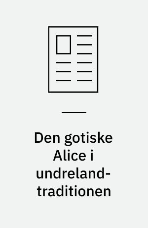 Den gotiske Alice i undreland-traditionen : i litteratur, film, musik og computerspil