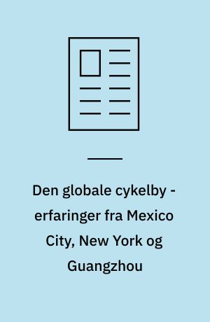 Den globale cykelby - erfaringer fra Mexico City, New York og Guangzhou