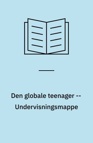 Den globale teenager -- Undervisningsmappe