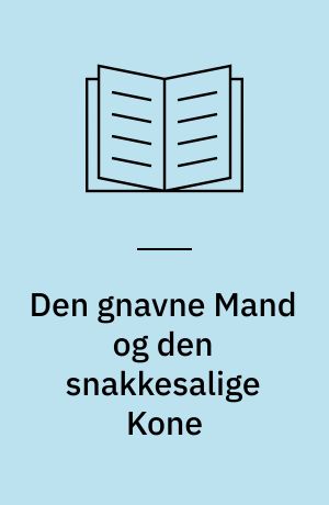 Den gnavne Mand og den snakkesalige Kone : en Øvelsestale
