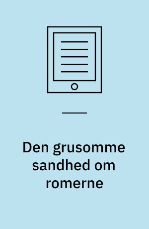 Den grusomme sandhed om romerne