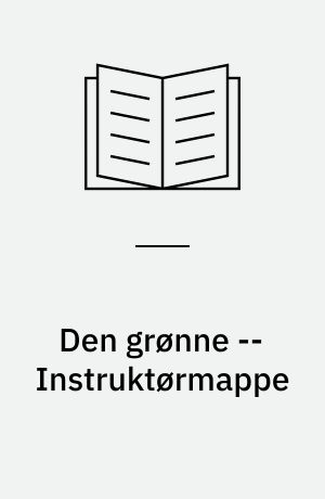 Den grønne : uddannelses- og erhvervsorientering som et tværfagligt samarbejde -- Instruktørmappe