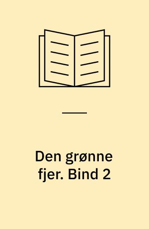 Den grønne fjer. Bind 2
