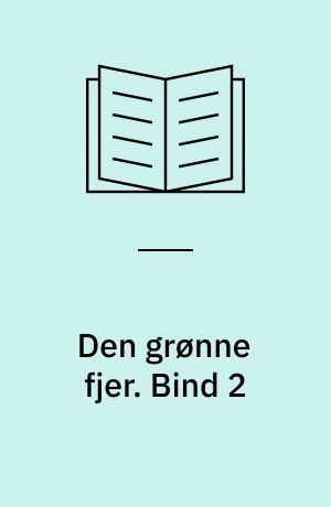 Den grønne fjer. Bind 2
