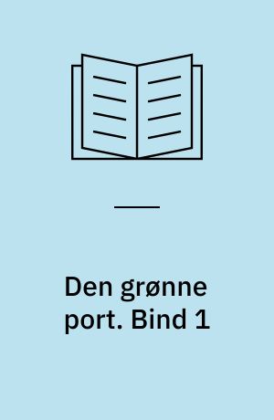 Den grønne port : erindringer fra tremmeseng til brudeskammel. Bind 1 (Stor skrift)