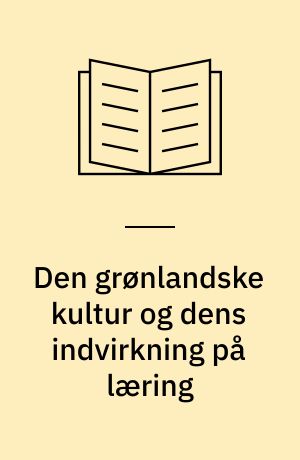 Den grønlandske kultur og dens indvirkning på læring : myten om de elskede sønner