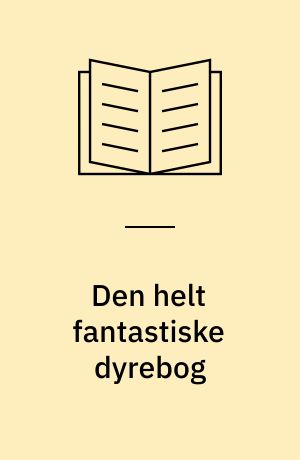 Den helt fantastiske dyrebog