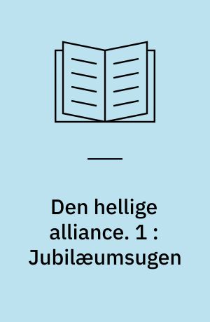 Den hellige alliance. 1 : Jubilæumsugen