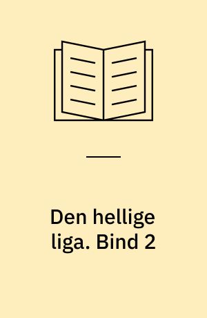 Den hellige liga. Bind 2
