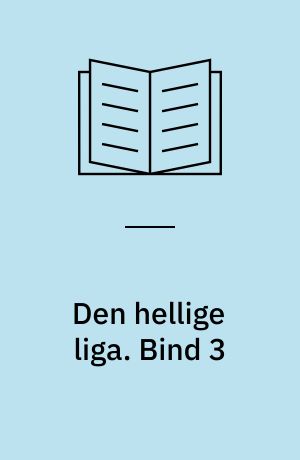 Den hellige liga. Bind 3