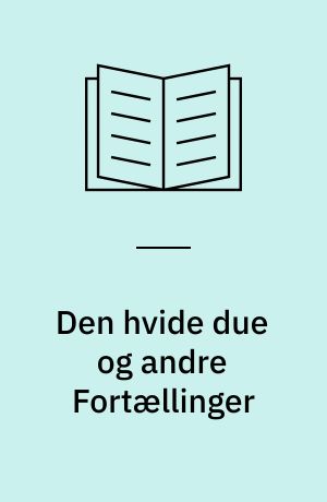 Den hvide due og andre Fortællinger