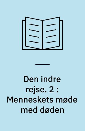 Den indre rejse. 2 : Menneskets møde med døden
