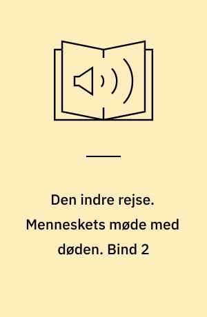 Den indre rejse. Menneskets møde med døden. Bind 2