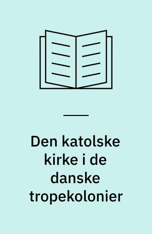 Den katolske kirke i de danske tropekolonier