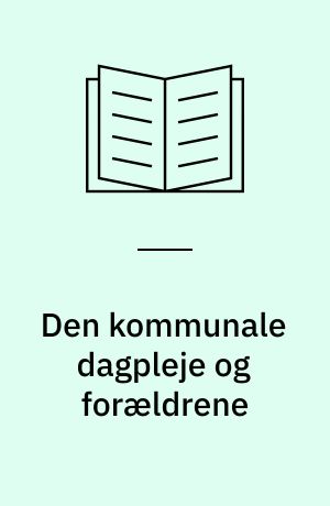 Den kommunale dagpleje og forældrene
