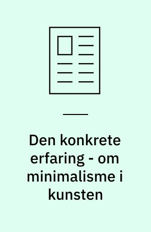 Den konkrete erfaring - om minimalisme i kunsten